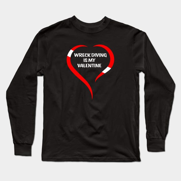 Wreck Diving Is My Valentine Long Sleeve T-Shirt by eighttwentythreetees